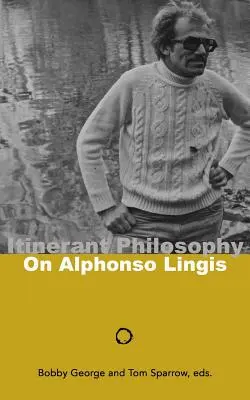 Potulná filozofia: O Alfonsovi Lingisovi - Itinerant Philosophy: On Alphonso Lingis