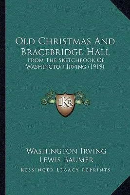 Staré Vianoce a Bracebridge Hall: Zo skicára Washingtona Irvinga (1919) - Old Christmas And Bracebridge Hall: From The Sketchbook Of Washington Irving (1919)