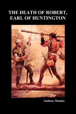 Smrť Roberta Earla z Huntingtonu (brožovaná väzba) - The Death of Robert Earl of Huntington (Paperback)
