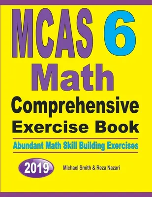 MCAS 6 Math Comprehensive Exercise Book (Súhrnná cvičebnica matematiky): Množstvo cvičení na rozvoj matematických zručností - MCAS 6 Math Comprehensive Exercise Book: Abundant Math Skill Building Exercises