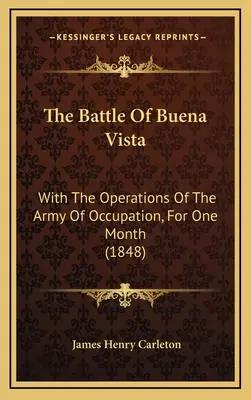 Bitka pri Buena Vista: (1848): s operáciami okupačnej armády počas jedného mesiaca - The Battle of Buena Vista: With the Operations of the Army of Occupation, for One Month (1848)