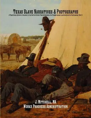 Texaské rozprávania o otrokoch a fotografie: Tradičné dejiny otroctva v Spojených štátoch amerických z rozhovorov s bývalými otrokmi ilustrované fotografiami - Texas Slave Narratives & Photographs: A Traditional History of Slavery in the United States From Interviews with Former Slaves Illustrated with Photog