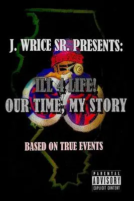 Ill 4 Life! Naša doba, môj príbeh - Ill 4 Life! Our Time, My Story