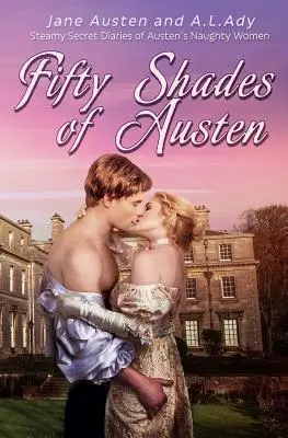 Päťdesiat odtieňov Austenovej: Parné tajné denníky nezbedných žien Austenovej - Fifty Shades of Austen: Steamy Secret Diaries of Austen's Naughty Women