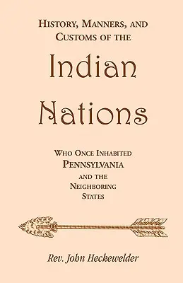 Dejiny, mravy a zvyky indiánskych národov, ktoré kedysi obývali Pensylvániu a susedné štáty - History, Manners, and Customs of the Indian Nations who once Inhabited Pennsylvania and the Neighboring States