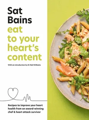 Jedzte do sýtosti: Recepty na zlepšenie zdravia vášho srdca od oceňovaného šéfkuchára a človeka, ktorý prežil infarkt - Eat to Your Heart's Content: Recipes to Improve Your Heart Health from an Award-Winning Chef & Heart Attack Survivor