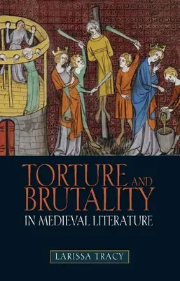 Mučenie a brutalita v stredovekej literatúre: Vyjednávanie o národnej identite - Torture and Brutality in Medieval Literature: Negotiations of National Identity