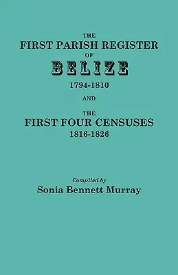 Prvý farský register Belize, 1794-1810, a prvé štyri súpisy obyvateľstva, 1816-1826 - First Parish Register of Belize, 1794-1810, and the First Four Censuses, 1816-1826
