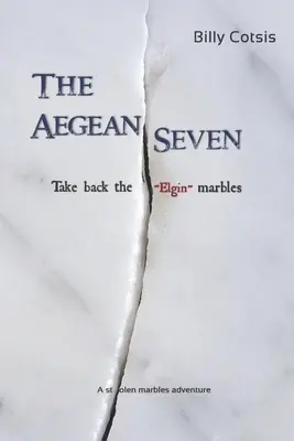 Egejská sedmička si berie späť Elginské mramory: Dobrodružstvo ukradnutých mramorov - The Aegean Seven Take Back The Elgin Marbles: A Stolen Marbles Adventure