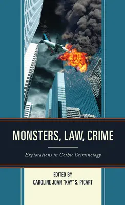 Príšery, právo, zločin: Vydanie: Zákony, právo, zákony, gotická kriminológia - Monsters, Law, Crime: Explorations in Gothic Criminology