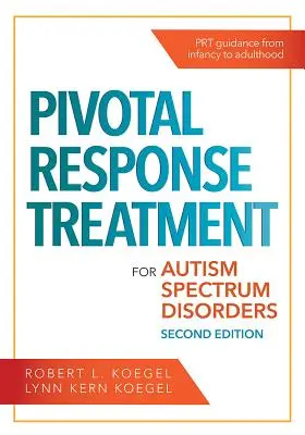 Pivotal Response Treatment for Autism Spectrum Disorders: Pivotal Response Treatment for Autism Spectrum Disorders - Pivotal Response Treatment for Autism Spectrum Disorders
