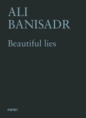 Ali Banisadr. Krásne lži - Ali Banisadr. Beautiful Lies