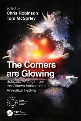 The Corners are Glowing: Vybrané texty z Medzinárodného festivalu animácie v Ottawe - The Corners are Glowing: Selected Writings from the Ottawa International Animation Festival