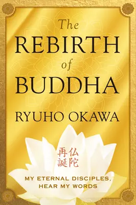 Znovuzrodenie Budhu: Moji veční učeníci, počúvajte moje slová - The Rebirth of Buddha: My Eternal Disciples, Hear My Words