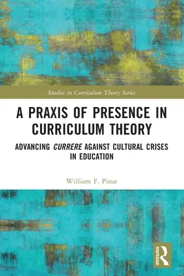 Praxis prítomnosti v teórii kurikula: Kurikulárna prax v kontexte kultúrnych kríz vo vzdelávaní (Advancing Currere against Cultural Crises in Education) - A Praxis of Presence in Curriculum Theory: Advancing Currere against Cultural Crises in Education