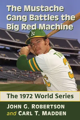 Gang fúzačov bojuje s veľkým červeným strojom: Svetová séria 1972 - The Mustache Gang Battles the Big Red Machine: The 1972 World Series