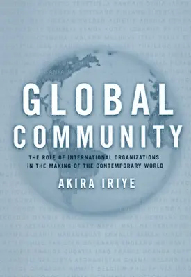 Globálne spoločenstvo: Úloha medzinárodných organizácií pri vytváraní súčasného sveta - Global Community: The Role of International Organizations in the Making of the Contemporary World