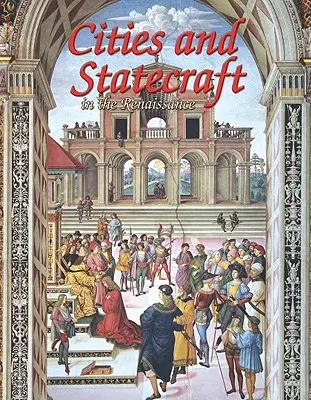 Mestá a štátna moc v renesancii - Cities and Statecraft in the Renaissance