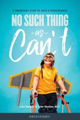 Nie je taká vec ako nemôžeš: Triumfálny príbeh o viere a vytrvalosti - No Such Thing as Can't: A Triumphant Story of Faith and Perseverance
