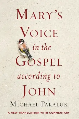 Máriin hlas v evanjeliu podľa Jána: nový preklad s komentárom - Mary's Voice in the Gospel According to John: A New Translation with Commentary