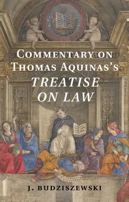 Komentár k Traktátu o práve Tomáša Akvinského - Commentary on Thomas Aquinas's Treatise on Law