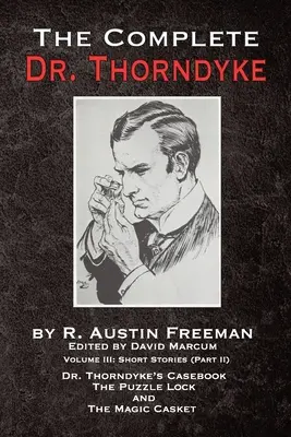 Kompletná kniha Dr. Thorndyke - III. diel: Poviedky (II. časť) - Prípad Dr. Thorndykea, Zámok s hádankou a Magická truhlica - The Complete Dr. Thorndyke - Volume III: Short Stories (Part II) - Dr. Thorndyke's Casebook, The Puzzle Lock and The Magic Casket