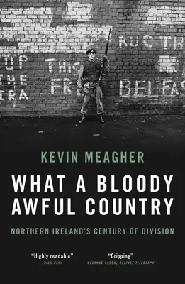 Čo je to za príšernú krajinu - storočie rozdelenia Severného Írska - What a Bloody Awful Country - Northern Ireland's century of division