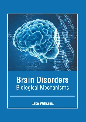 Poruchy mozgu: Biologické mechanizmy - Brain Disorders: Biological Mechanisms