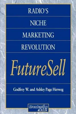 Rozhlasová marketingová revolúcia: Futuresell - Radio's Niche Marketing Revolution: Futuresell