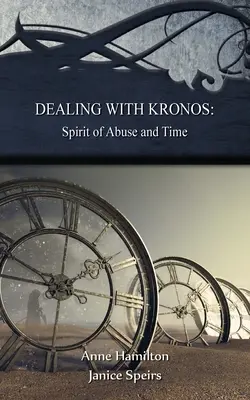 Vysporiadanie sa s Kronosom: Duch zneužívania a čas: Stratégie pre prah č. 9: Duch zneužívania a čas: Stratégie pre prah č. 9: S - Dealing with Kronos: Spirit of Abuse and Time: Strategies for the Threshold #9: Spirit of Abuse and Time: Strategies for the Threshold #: S