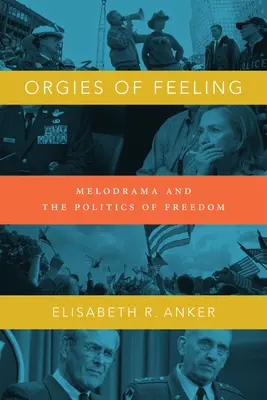 Orgie citov: Melodráma a politika slobody - Orgies of Feeling: Melodrama and the Politics of Freedom