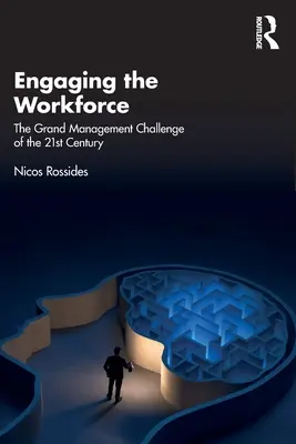 Zapojenie pracovnej sily: Veľká manažérska výzva 21. storočia - Engaging the Workforce: The Grand Management Challenge of the 21st Century
