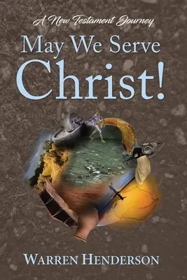 Nech slúžime Kristovi! - Novozákonná cesta - May We Serve Christ! - A New Testament Journey