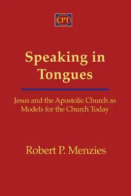 Hovorenie v jazykoch: Ježiš a apoštolská cirkev ako vzor pre dnešnú cirkev - Speaking in Tongues: Jesus and the Apostolic Church as Models for the Church Today