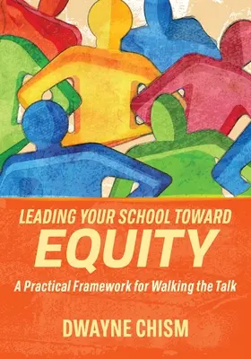 Vedenie školy k rovnosti: Praktický rámec, ako o tom hovoriť - Leading Your School Toward Equity: A Practical Framework for Walking the Talk