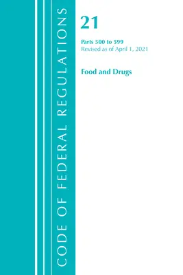 Zákonník federálnych predpisov, hlava 21 Potraviny a lieky 500-599, revidovaný k 1. aprílu 2021 (Úrad federálneho registra (U S )) - Code of Federal Regulations, Title 21 Food and Drugs 500-599, Revised as of April 1, 2021 (Office of the Federal Register (U S ))