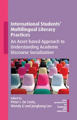 Multilingválna gramotnosť zahraničných študentov: Prístup k porozumeniu socializácie akademického diskurzu založený na aktívach - International Students' Multilingual Literacy Practices: An Asset-Based Approach to Understanding Academic Discourse Socialization