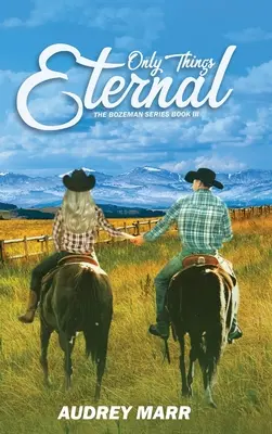 Len veci večné (Bozemanská séria, kniha III) - Only Things Eternal (The Bozeman Series Book III)