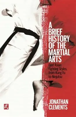 Stručné dejiny bojových umení: východoázijské bojové štýly od Kung Fu po Ninjutsu - A Brief History of the Martial Arts: East Asian Fighting Styles, from Kung Fu to Ninjutsu