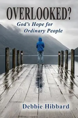 Prehliadané? Božia nádej pre obyčajných ľudí - Overlooked?: God's Hope for Ordinary People