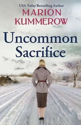 Neobyčajná obeť: Obetavá obeta: epický, srdcervúci a napínavý román z 2. svetovej vojny - Uncommon Sacrifice: An epic, heartbreaking and gripping World War 2 novel