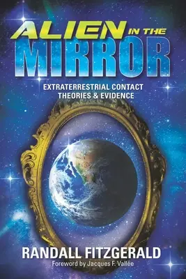 Cudzinec v zrkadle: Teórie a dôkazy o kontakte s mimozemšťanmi - Alien in the Mirror: Extraterrestrial Contact Theories and Evidence