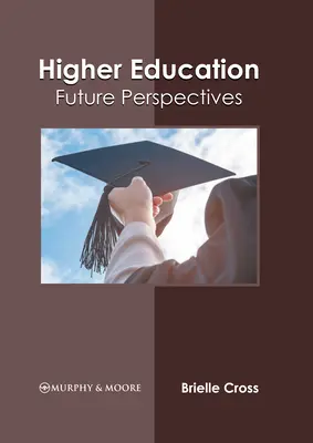 Vysokoškolské vzdelávanie: Perspektívy do budúcnosti - Higher Education: Future Perspectives