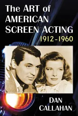 Umenie amerického filmového herectva, 1912 - 1960 - The Art of American Screen Acting, 1912-1960