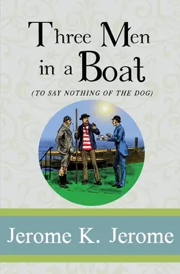 Traja muži v člne: Nehovoriac o psovi - Three Men in a Boat: To Say Nothing of the Dog