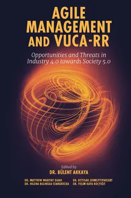 Agilný manažment a Vuca-RR: Príležitosti a hrozby v priemysle 4.0 smerom k spoločnosti 5.0 - Agile Management and Vuca-RR: Opportunities and Threats in Industry 4.0 Towards Society 5.0