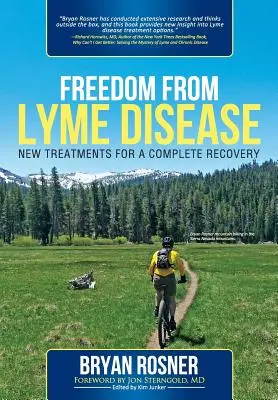 Sloboda od boreliózy: Nové spôsoby liečby pre úplné uzdravenie - Freedom from Lyme Disease: New Treatments for a Complete Recovery