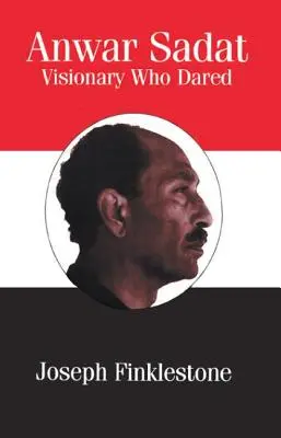 Anwar Sadat: Sadat: vizionár, ktorý sa odvážil - Anwar Sadat: Visionary Who Dared