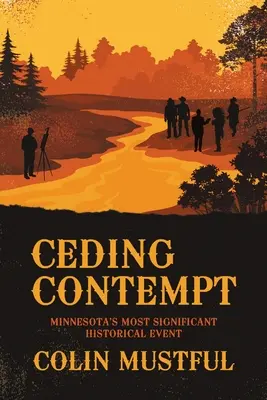 Ceding Contempt: Najdôležitejšia historická udalosť Minnesoty - Ceding Contempt: Minnesota's Most Significant Historical Event