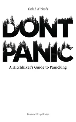 Nepodliehať panike: Stopárov sprievodca panikou - Don't Panic: A Hitchhiker's Guide to Panicking